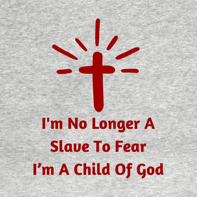 I'm No Longer A Slave To Fear I Am A Child Of God by All Things Gospel